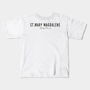 St. Mary Magdalene pray for us Kids T-Shirt